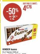 -50% 2⁰  Kinder  bueno  SOIT PAR 2 L'UNITÉ  4€76  18 