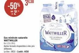 eau minérale naturelle wattwiller  6x1,51(91)  3038 -50%  2⁰"  autres formats disponibles à des prix  différents  le litre: 0650-l'unité: 4€50  recoll recyclable recyflee  1709  watt  13.16  wattwille