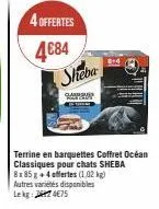 4 offertes  4684  sheba  carrones  terrine en barquettes coffret océan classiques pour chats sheba 8x 85 g + 4 offertes (1,02 kg) autres variétés disponibles lekg: 27475 