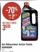 -70%  2⁰  SOIT PAR 2 L'UNITÉ:  3001  W  Gel Déboucheur Action Totale OURAGAN IL L'unité: 4€62  ACTION  TOTALE  p 