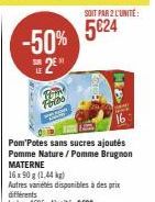 LE  -50%  2⁹"  TEM Fotos  Pom Potes sans sucres ajoutés Pomme Nature / Pomme Brugnon MATERNE  SOIT PAR 2 L'UNITÉ:  5€24 