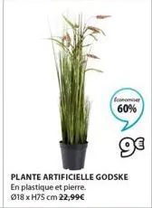 tonomiser  60%  plante artificielle godske en plastique et pierre. ø18 x h75 cm 22,99€  ge 