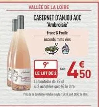cabernet d'anjou aoc "ambroisie  franc & fruité accords mets vins  9° le lot de 2  la bouteille de 75 cl  si 2 achetées soit 6€ le litre  de la bouteille vendum sede56196692  €  -450 