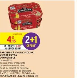 SARDINES  CONNETABLE  LE LOT DE  Huile d  49  2+1  LE LOT DE 3:8.30 OFFERT  AU LIEU DE 12,45  SARDINES À L'HUILE D'OLIVE VIERGE EXTRA CONNETABLE  ou au citron  ou au piment d'espelette  ou aux tomates