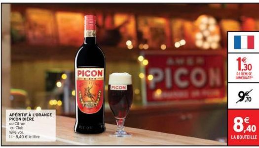 APERITIF À L'ORANGE PICON BIÈRE ou Citron ou Club  1896 vol 11-8,40 € le litre  PICON  CRICKE T  PICON  PICON  1,30  DE REMISE IMMEDIATE  9.%0  € ,40  LA BOUTEILLE  