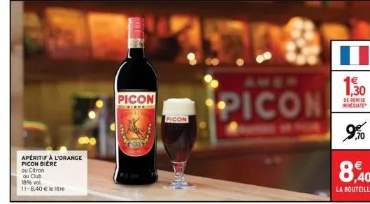 aperitif à l'orange picon bière ou citron ou club  1896 vol 11-8,40 € le litre  picon  cricke t  picon  picon  1,30  de remise immediate  9.%0  € ,40  la bouteille  