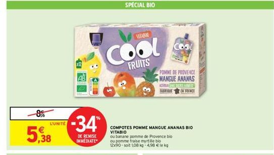 -8% €  5,38  L'UNITÉ  x12  -34**  DE REMISE IMMEDIATE  VITABIO  COOL  FRUITS  COMPOTES POMME MANGUE ANANAS BIO  VITABIO  ou banane pomme de Provence bio ou pomme fraise myrtile bio 12x90-soit 108 kg-4