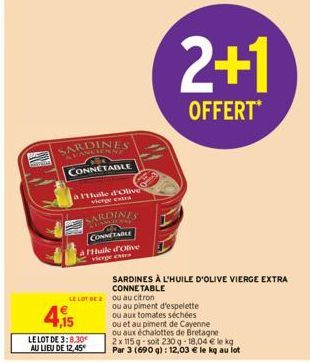 SARDINES  CONNETABLE  4.  a 11uile d'Olive vierge extra  ,15  LE LOT DE 3:8.30 AU LIEU DE 12,45  LE LOT DE 2 ou au citron  SARDINES  CONNETABLE Huile d'olive  SARDINES À L'HUILE D'OLIVE VIERGE EXTRA  