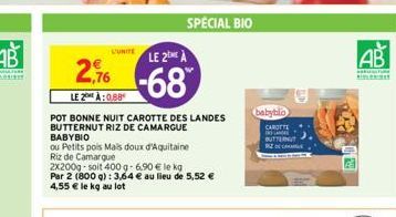 2,76  LE 2 À:0.88  CUNITE  POT BONNE NUIT CAROTTE DES LANDES BUTTERNUT RIZ DE CAMARGUE BABYBIO  ou Petits pois Mais doux d'Aquitaine Riz de Camargue  2x200g-soit 400 g- 6,90 € le kg  Par 2 (800 g): 3,