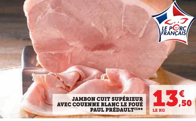 JAMBON CUIT SUPÉRIEUR  AVEC COUENNE BLANC LE FOUÉ  PAUL PRÉDAULT