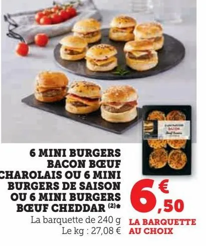 6 mini burgers  bacon bœuf  charolais ou 6 mini  burgers de saison  ou 6 mini burgers  bœuf cheddar