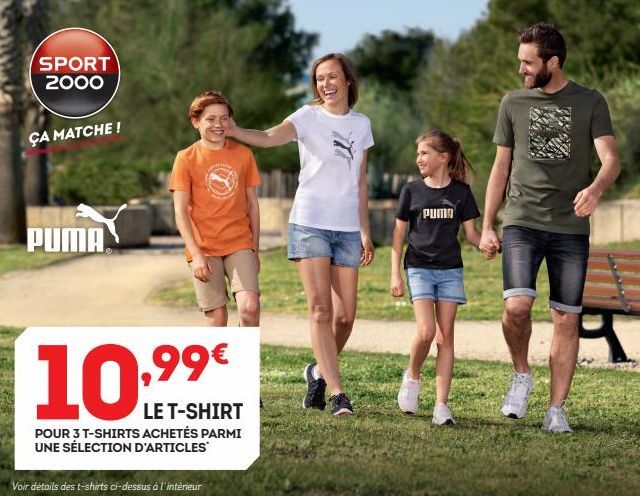 SPORT 2000  ÇA MATCHE!  PUMA  10%  LE T-SHIRT  POUR 3 T-SHIRTS ACHETÉS PARMI UNE SÉLECTION D'ARTICLES  Voir détails des t-shirts ci-dessus à l'intérieur  PUMA  