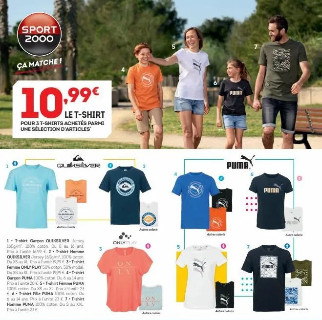 sport 2000  ça matche!  le t-shirt  pour 3 t-shirts achetés parmi une sélection d'articles  quiksilver  autres coloris  1. t-shirt garçon quiksilver jersey 160g/m², 100% coton. du 8 au 16 ans. prix à 