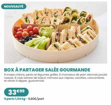 NOUVEAUTÉ  BOX À PARTAGER SALÉE GOURMANDE  8 wraps chèvre, pesto et légumes grillés, 6 morceaux de pain viennois poulet caesar, 8 club tartare de boeuf, mimosa aux câpres, carottes, concombres et oliv