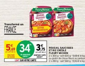 Transformé en  FRANCE  5,69  LE LOT DE 2  PREPA ENCAISSE  EN AVANTAGE CARTE  1,94 SUR VOTRE CARTE  Fleury Michon  ROUGAN  SAUCISSES  LOT OF 3 OFFRE ECONOMIQUE  34 35  LE LOT DE 2 AVANTAGE CARTE  Fleur