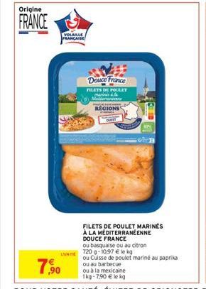 Origine  FRANCE  LUNITE  VOLAILLE FRANÇAISE  Douce France  FILETS DE POULET  marinés à Medeni REGIONS  FILETS DE POULET MARINES  À LA MEDITERRANÉENNE  DOUCE FRANCE  ou basquaise ou au citron  720 g- 1