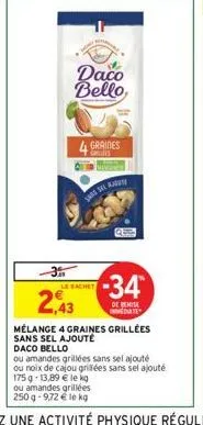 2,43  daco bello,  4 graines  le sachet  ars sel ajun  -34*  de remise date  mélange 4 graines grillées sans sel ajouté daco bello 