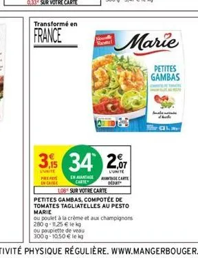 transformé en  france  prexpaye en crise  3,5 34  lunite  now race!  ou paupiette de veau 300g-10,50 € le kg  2,07  l'unite  en avantage avantage carte carte dedurt  1,08 sur votre carte  petites gamb