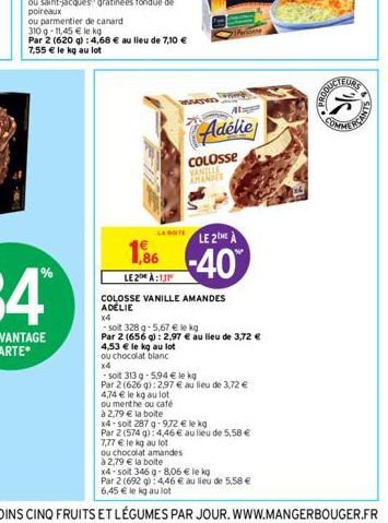 MARKED  4,53 € le kg au lot  ou chocolat blanc  x4  LA BOITE  LE 2ME A  1,86 -40  LE2:1  COLOSSE VANILLE AMANDES ADELIE  4,74 € le kg au lot  ou menthe ou café  Adélie  COLOSSE VANILLE AMANDES  x4  -s