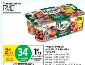 transformé en  france  prip encaisse  2,63 34 13  le pack de  le pack de  en aantageantage carte carte dow 0,90 sur votre carte  hek  panier  panier  plai plus of us  offre  yaourt  panier aux fruits 