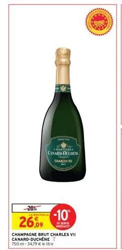 -281  chanparre  canard-duchene xara* charles vii  la boutelle  26,09  -10  de remise date  champagne brut charles vii canard-duchêne t  750 ml -34,79 € le litre  ne f  