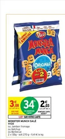 gout bien faire  familial  vico  monster monch  3,08 34 203  le lot de pripa en casse  le lot de 2 antage carte dedut  original  lot de 2  1,05 sur votre carte  en avantage carte  monster munch salé v