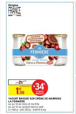 Origine  FRANCE  LE PACK DE  1,50  FERMIERE  YAOURT BRASSE Orime de Marrons C  Confinder  s  -34  DE REMISE TE  