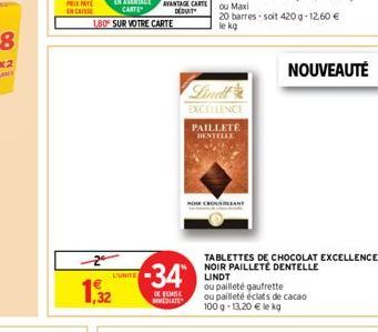 PRIX PAYL ENCHISSE  EN AVANTAGE CARTE  180 SUR VOTRE CARTE  2  1.532  L'UNITE  -34  DE REMISE  MMEDIATE  EXCELLENCE  PAILLETÉ DENTELLE  NOR CROUSBLANT  TABLETTES DE CHOCOLAT EXCELLENCE NOIR PAILLETÉ D