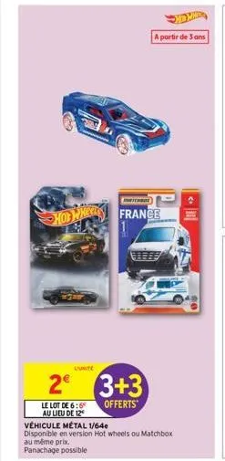 hot wheel  l'unite  le lot de 6:6 au lieu de 12  2 3+3  offerts  au même prix. panachage possible  partenboe  véhicule métal 1/640  disponible en version hot wheels ou matchbox  france  a partir de 3 