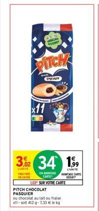 234 ww ACC  PITCH  CHOCOLAT  3,02 34 1,9⁹9  L'UNITE PREP  LUNITE  EN CAISSE  EN AANTAGE CARTE  103 SUR VOTRE CARTE  PITCH CHOCOLAT PASQUIER  ou chocolat au lait ou fraise x11-soit 412 g 7,33 € le kg  