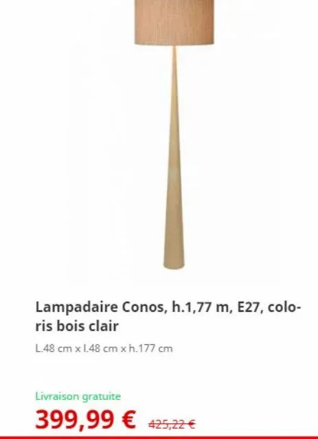 lampadaire conos, h.1,77 m, e27, colo-ris bois clair  l.48 cm x 1.48 cm x h.177 cm  livraison gratuite  399,99 € 425,22 € 