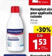 Hansaplast  ALCOOL ----  -30%  2.19  7.53  14-612€ 