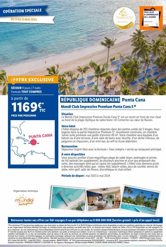 OPÉRATION SPÉCIALE  DU 9 AU 15 MAI 2023  OFFRE EXCLUSIVE  SÉJOUR 9 jours/7 nuits Formule TOUT COMPRIS  à partir de  1169€™  PRIX PAR PERSONNE  PUNTA CANA  Organisateur technique  mondial Tourisme  TTC