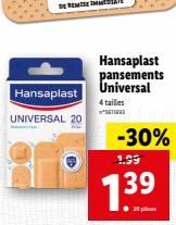 Hansaplast  UNIVERSAL 20  Hansaplast pansements Universal  4 tailles 5611093  -30%  1.99  7.39  20 