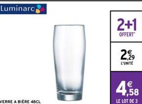 | Luminarc,  2+1  OFFERT  2€9  L'UNITÉ  €  4,58  LE LOT DE 3 