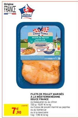 Origine  FRANCE  LUNITE  VOLAILLE FRANÇAISE  Douce France  FILETS DE POULET  marinés à Medeni  REGIONS  FILETS DE POULET MARINES À LA MEDITERRANÉENNE DOUCE FRANCE  ou basquaise ou au citron  720 g- 10