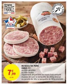 Origine  FRANCE  HEANCAIS  7,99  LENE  RRGS  MUSEAU DE PORC  COMMER  SINTAN 