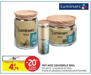 luminarc  5%  a partir de  cunite  4,79  -20  de remise mmédiate  luminarc  pot avec couvercle 50cl en verre couvercle en bois  existe en plusieurs contenances et formats  | luminarc 