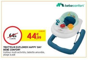 64% 44,99  L'UNITE  UNITE  TROTTEUR EXPLORER HAPPY DAY BÉBÉ CONFORT trotteur multi-activités, tablette amovible, pliage à plat  bebeconfort 