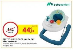 64% 44,99  l'unite  unite  trotteur explorer happy day bébé confort trotteur multi-activités, tablette amovible, pliage à plat  bebeconfort 