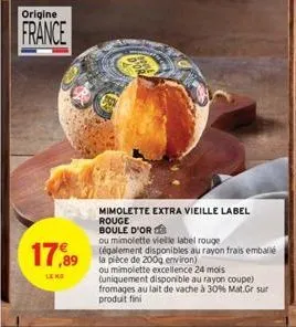 origine  france  17,99  leng  mimolette extra vieille label  rouge  boule d'or 