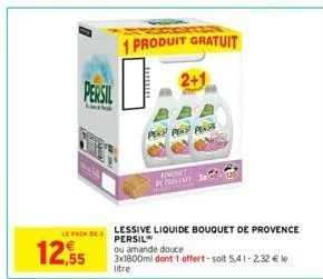 le pack  12.55  persil  de  1 produit gratuit  wwwwwww  lessive liquide bouquet de provence persil ou amande douce  3x1800ml dont 1 offert-solt 5,41-2,32 € le  litre  2+1  pens pers pasl  kont  prime 