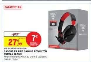 garantie 1 an  -34%  27,99  dont god'eco-participation  casque filaire gaming recon ton turtle beach  pour nintendo switch au choix 2 couleurs: noir ou rouge  l'unite  7€  de remise mmediate  **** 70 