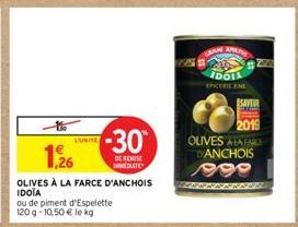 LUNITE  1,26  OLIVES À LA FARCE D'ANCHOIS  IDOTA  ou de piment d'Espelette 120 g 10,50 € le kg  -30  DE REMISE DLATE  ww  AMAINE  25X IDOLA IFCERLAN  2  SAVEUR  Sko  2019  OLIVES ALAENO DANCHOIS  Do 