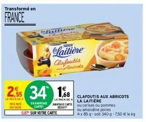 transformé en  france  2,55 34 168  le pack de  le fack de prixpay encaisse  en avantagentage carte  carte  deduit  0.87 sur votre carte  efattione clafgrekis  laitière clafoutis abricats  clafoutis a