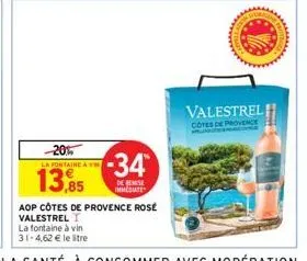 -20%  la fontaine à vin  13.5  -34*  de remise immediate  aop côtes de provence rosé valestrel  la fontaine à vin 31-4,62 € le stre  valestrel  cotes de provence 