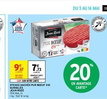 VIANDE BOVINE FRANCAISE  9,677,73  LUNITE  PREPA  ENCAISSE  1,94 SUR VOTRE CARTE  WOVENES  Jean Roze  PUR BOEUF  LUNITE  ANTAGE CARTE DEDUIT  STEAKS HACHÉS PUR BOEUF X10  SURGELES JEAN ROZÉ 15% Mat. G