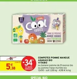 -8%  5,38  ta  cool  fruits  -34  de remise immediate  ponede provence mangue ananas  intrance  compotes pomme mangue ananas bio vitabio  special bio  ou banane pomme de provence bio ou pomme fraise m