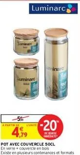 "luminare  a partir de  "luminare  l'unite  uminarc  -20  de remise medulte  pot avec couvercle 50cl  en verre couvercle en bois  existe en plusieurs contenances et formats 