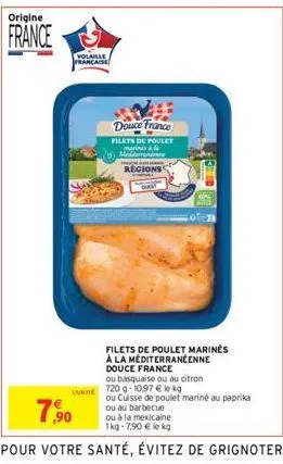 origine  france  lunite  volaille française  douce france  filets de poulet  marinés à medeni regions  filets de poulet marines  à la mediterranéenne  douce france  ou basquaise ou au citron  720 g- 1